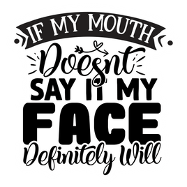 If My Mouth Doesn't Say it My Face Definitely Will Sticker | Ozzy's Antiques, Collectibles & More
