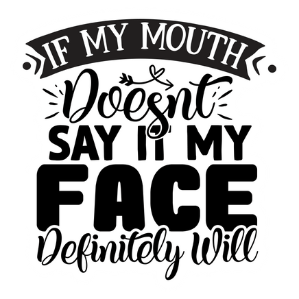 If My Mouth Doesn't Say it My Face Definitely Will Sticker | Ozzy's Antiques, Collectibles & More