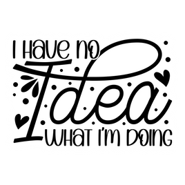 I Have No Idea What I'm Doing Sticker | Ozzy's Antiques, Collectibles & More