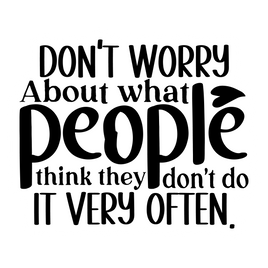 Don't Worry About What People Think Sticker