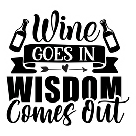 Wine Goes In Wisdom Comes Out Sticker | Ozzy's Antiques, Collectibles & More