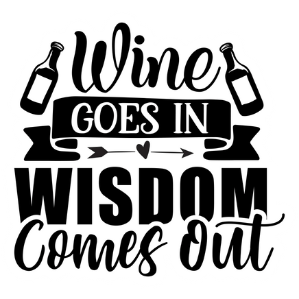 Wine Goes In Wisdom Comes Out Sticker | Ozzy's Antiques, Collectibles & More