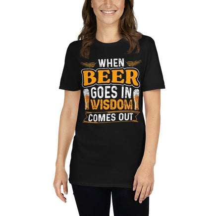 Beer Goes In Wisdom Comes Out T-Shirt | Ozzy's Antiques, Collectibles & More