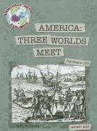 America: Three Worlds Meet: Beginnings to 1620 | Ozzy's Antiques, Collectibles & More