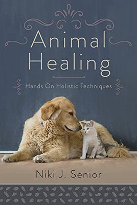 Animal Healing: Hands-On Holistic Techniques
