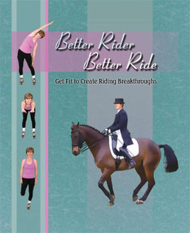 Better Rider, Better Ride: Get Fit to Create Riding Breakthroughs | Ozzy's Antiques, Collectibles & More