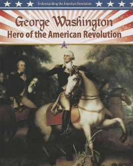 George Washington: Hero of the American Revolution | Ozzy's Antiques, Collectibles & More