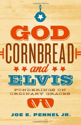 God, Cornbread, and Elvis: Ponderings on Ordinary Graces | Ozzy's Antiques, Collectibles & More