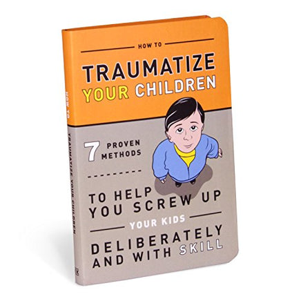 How to Traumatize Your Children: 7 Proven Methods to Help You Screw Up Your Kids Deliberately and with Skill | Ozzy's Antiques, Collectibles & More