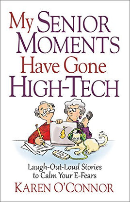 My Senior Moments Have Gone High-Tech: Laugh-Out-Loud Stories | Ozzy's Antiques, Collectibles & More