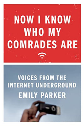 Now I Know Who My Comrades Are: Voices from the Internet Underground | Ozzy's Antiques, Collectibles & More