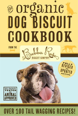 Organic Dog Biscuit Cookbook (Revised Edition): Over 100 Tail-Wagging Treats | Ozzy's Antiques, Collectibles & More