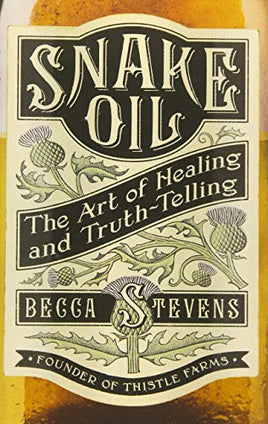 Snake Oil: The Art of Healing and Truth-Telling | Ozzy's Antiques, Collectibles & More