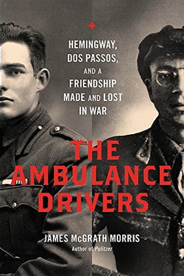 The Ambulance Drivers: Hemingway, Dos Passos, and a Friendship Made and Lost in War | Ozzy's Antiques, Collectibles & More
