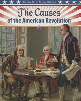 The Causes of the American Revolution (Understanding the American Revolution | Ozzy's Antiques, Collectibles & More