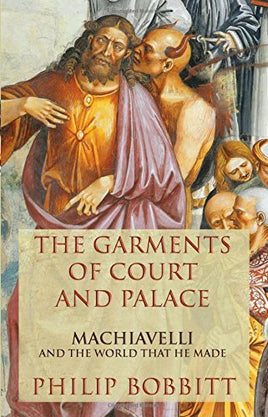 The Garments of Court and Palace: Machiavelli and the World That He Made | Ozzy's Antiques, Collectibles & More