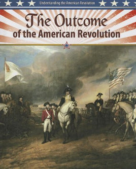The Outcome of the American Revolution | Ozzy's Antiques, Collectibles & More