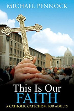 This Is Our Faith: A Catholic Catechism for Adults | Ozzy's Antiques, Collectibles & More