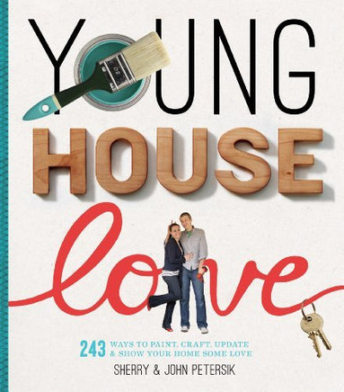 Young House Love: 243 Ways to Paint, Craft, Update & Show Your Home Some Love | Ozzy's Antiques, Collectibles & More